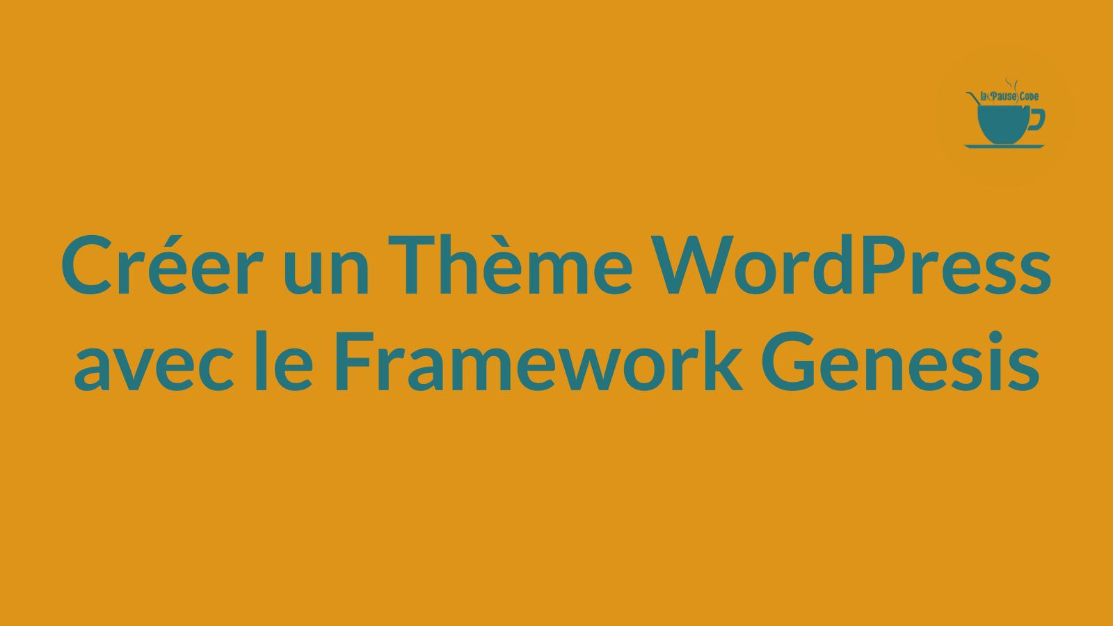 Créer un Thème WordPress avec le Framework Genesis