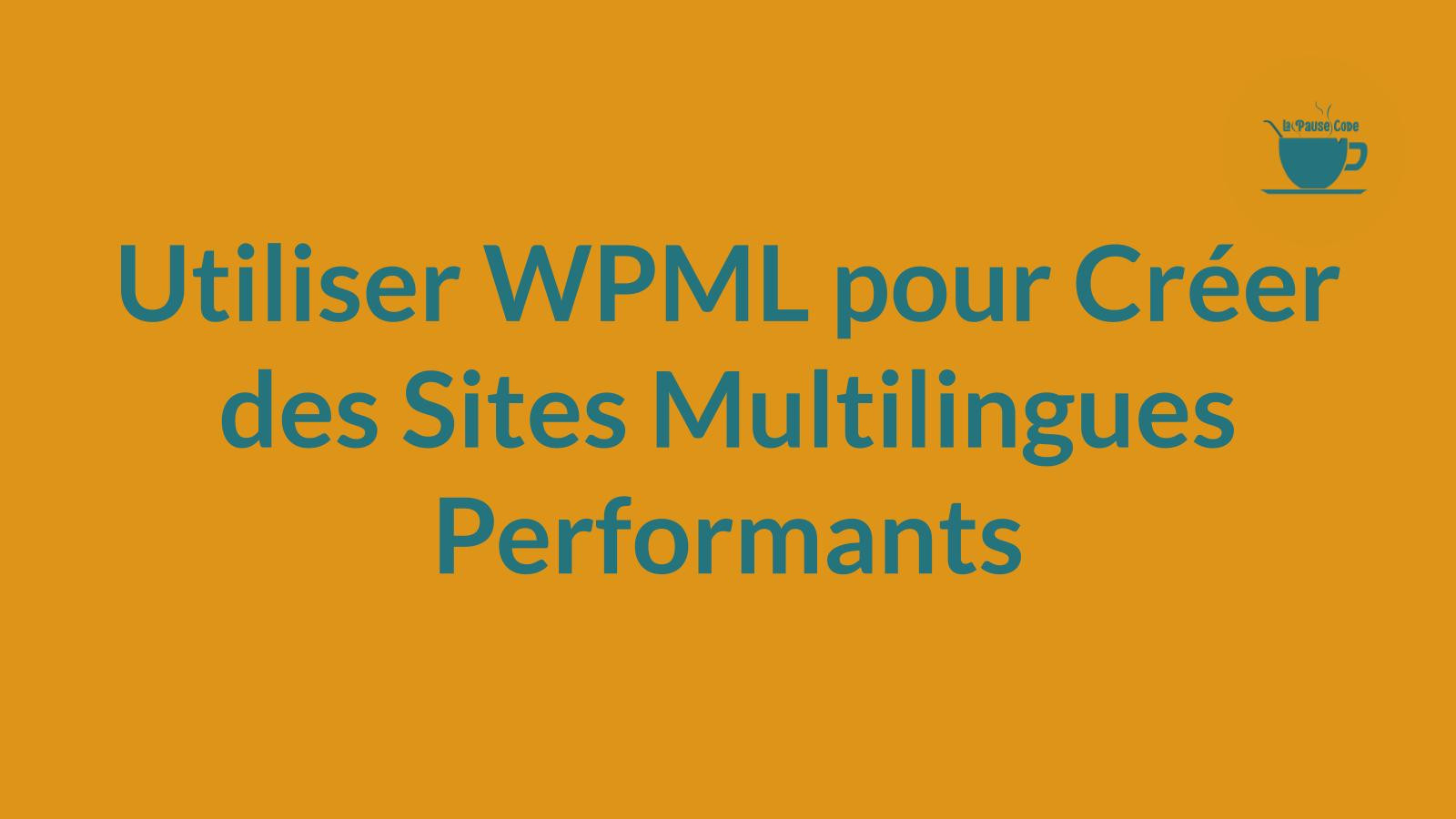 Découvrez comment utiliser WPML pour créer des sites WordPress multilingues performants. Optimisez votre contenu et améliorez l'expérience utilisateur.