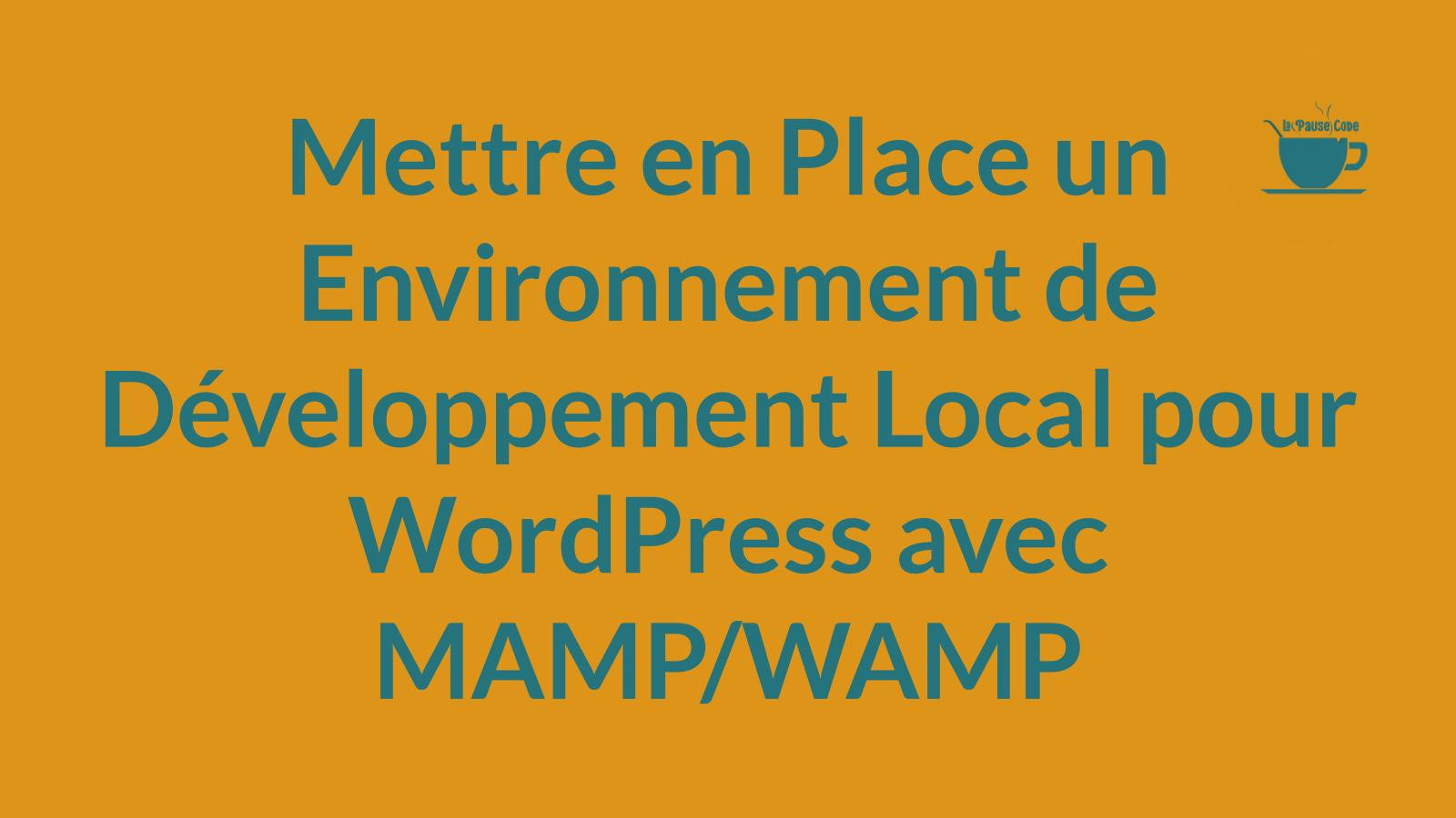 Découvrez comment mettre en place un environnement de développement local pour WordPress avec MAMP ou WAMP. Suivez notre guide étape par étape pour débutants.