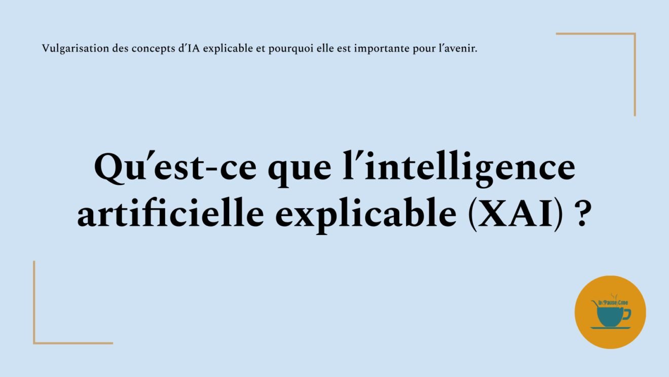 Qu’est-ce que l’intelligence artificielle explicable (XAI) ? – La Pause ...