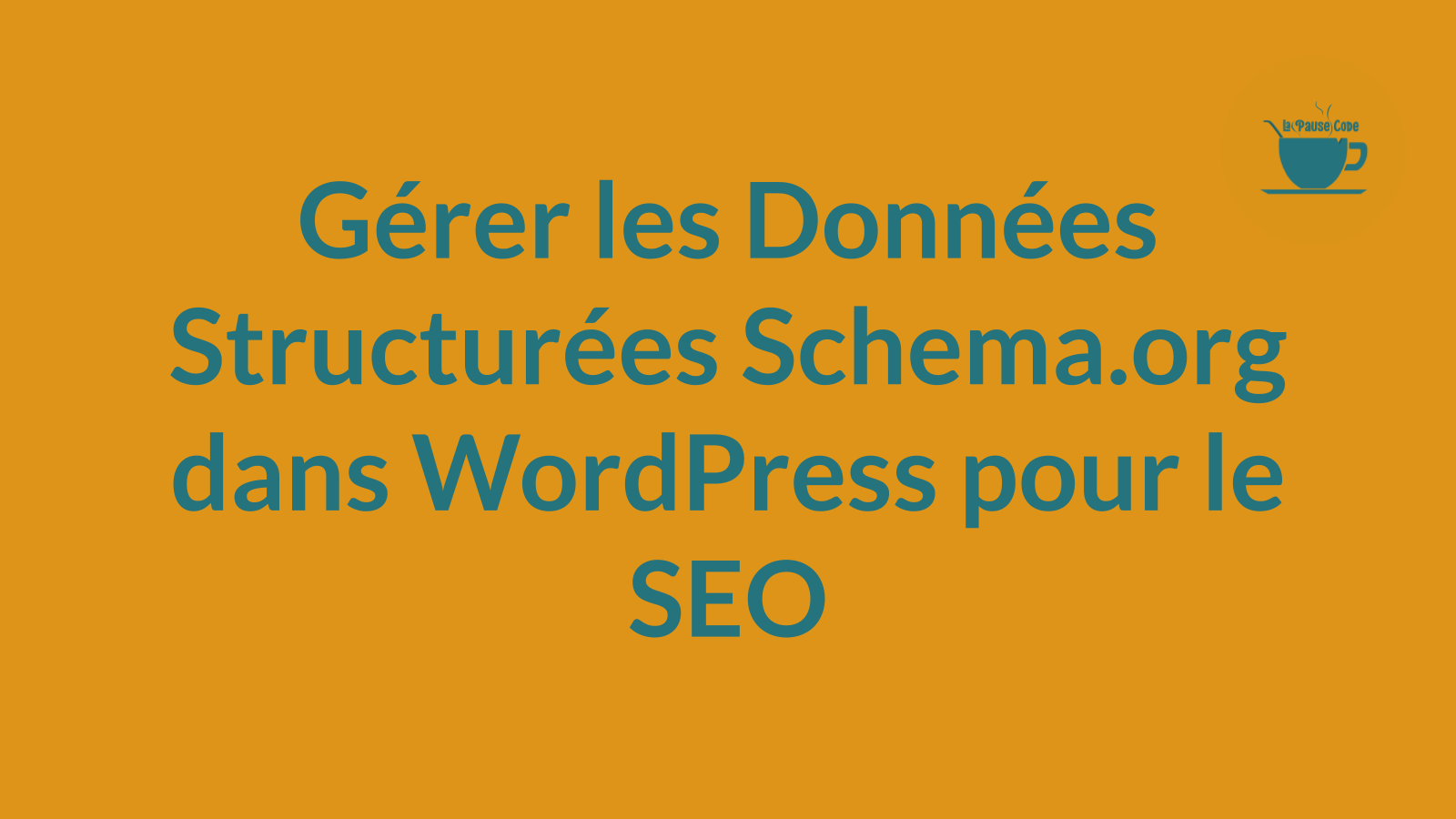 Gérer les Données Structurées Schema.org dans WordPress pour le SEO