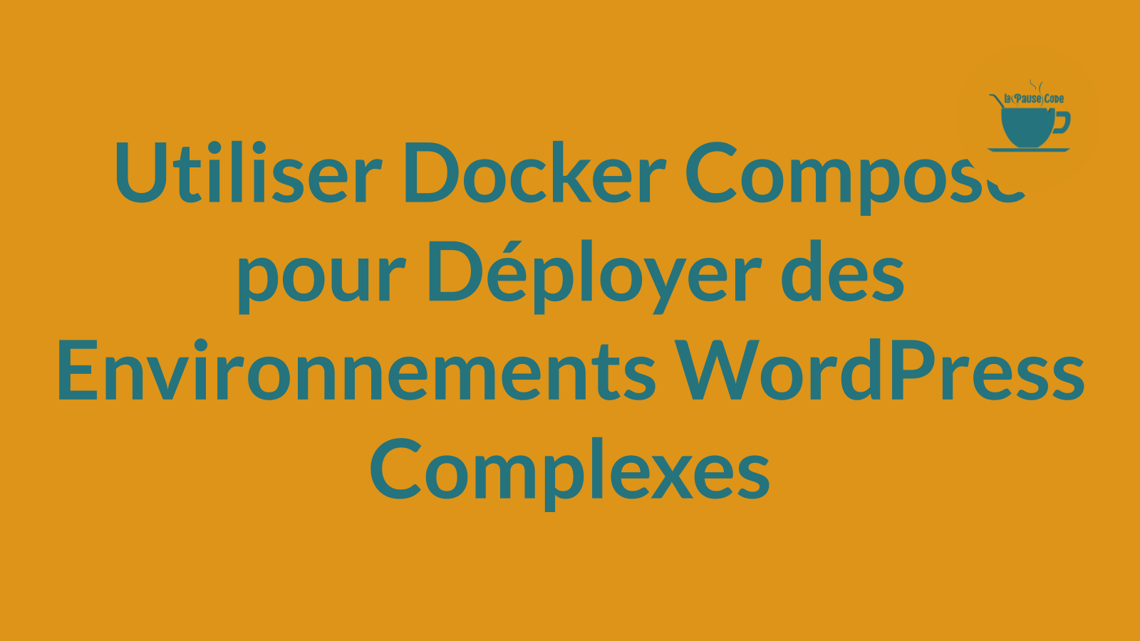 Utiliser Docker Compose pour Déployer des Environnements WordPress Complexes