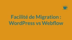 Découvrez les différences entre WordPress et Webflow en matière de migration. Cet article vous guide à travers les processus et outils disponibles pour chaque CMS.